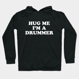 Hug Me I'm A Drummer Hoodie